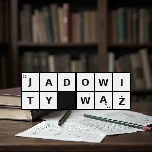 Hasło krzyżówkowe kobra lub żmija - jadowity wąż – rozwiązanie, synonimy, podpowiedzi i definicje krzyżówkowe